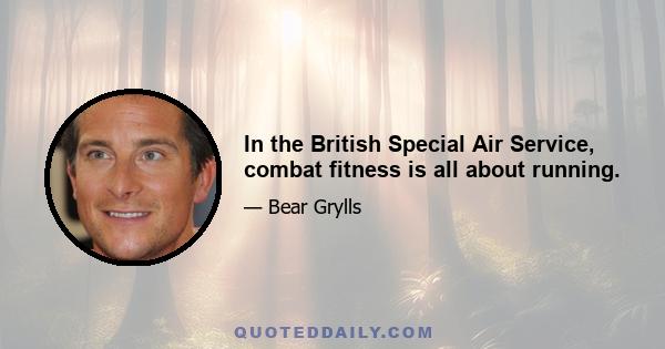 In the British Special Air Service, combat fitness is all about running.