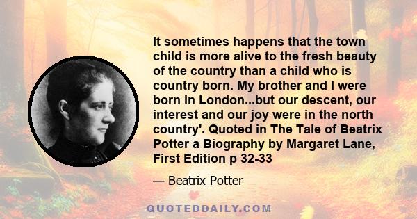 It sometimes happens that the town child is more alive to the fresh beauty of the country than a child who is country born