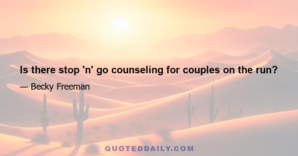 Is there stop 'n' go counseling for couples on the run?