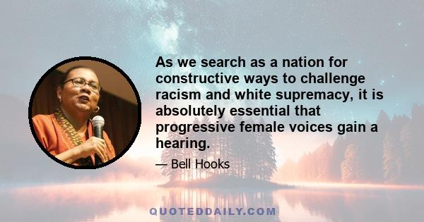 As we search as a nation for constructive ways to challenge racism and white supremacy, it is absolutely essential that progressive female voices gain a hearing.