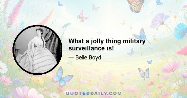 What a jolly thing military surveillance is!