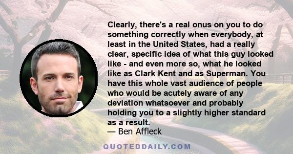 Clearly, there's a real onus on you to do something correctly when everybody, at least in the United States, had a really clear, specific idea of what this guy looked like - and even more so, what he looked like as