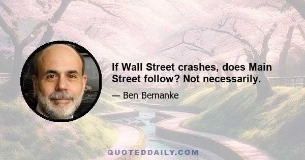 If Wall Street crashes, does Main Street follow? Not necessarily.