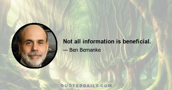 Not all information is beneficial.