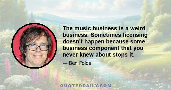 The music business is a weird business. Sometimes licensing doesn't happen because some business component that you never knew about stops it.