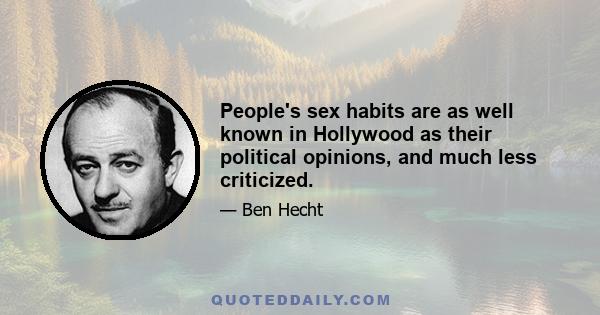 People's sex habits are as well known in Hollywood as their political opinions, and much less criticized.