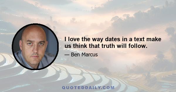 I love the way dates in a text make us think that truth will follow.