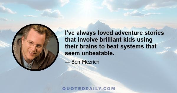 I've always loved adventure stories that involve brilliant kids using their brains to beat systems that seem unbeatable.