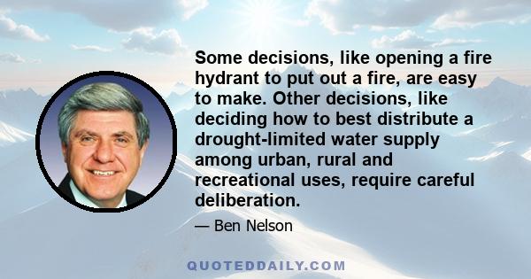 Some decisions, like opening a fire hydrant to put out a fire, are easy to make. Other decisions, like deciding how to best distribute a drought-limited water supply among urban, rural and recreational uses, require