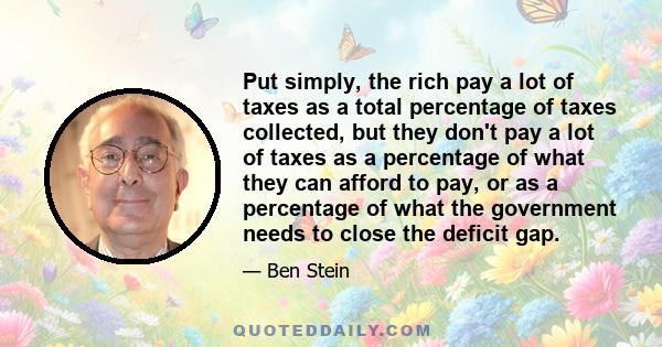 Put simply, the rich pay a lot of taxes as a total percentage of taxes collected, but they don't pay a lot of taxes as a percentage of what they can afford to pay, or as a percentage of what the government needs to