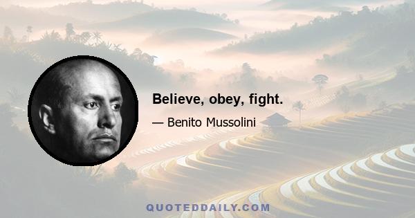 Believe, obey, fight.