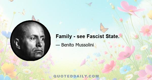 Family - see Fascist State.