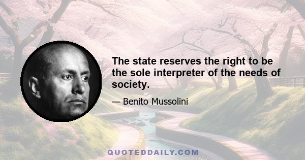 The state reserves the right to be the sole interpreter of the needs of society.