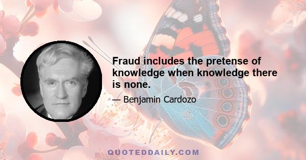 Fraud includes the pretense of knowledge when knowledge there is none.