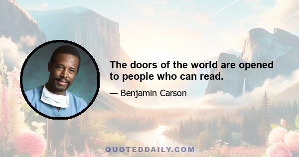 The doors of the world are opened to people who can read.