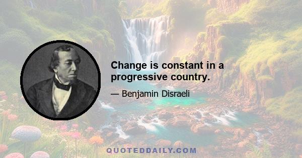 Change is constant in a progressive country.