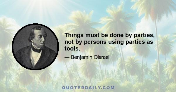 Things must be done by parties, not by persons using parties as tools.