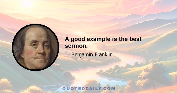 A good example is the best sermon.