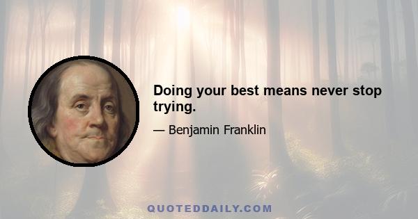 Doing your best means never stop trying.