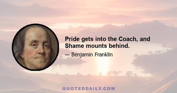 Pride gets into the Coach, and Shame mounts behind.