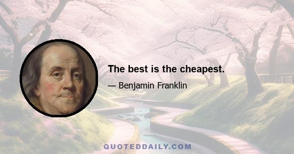 The best is the cheapest.