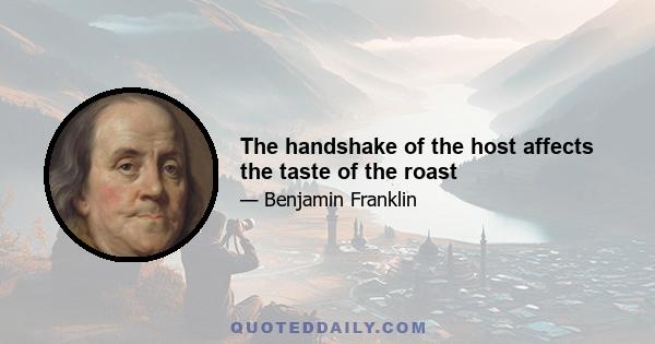 The handshake of the host affects the taste of the roast