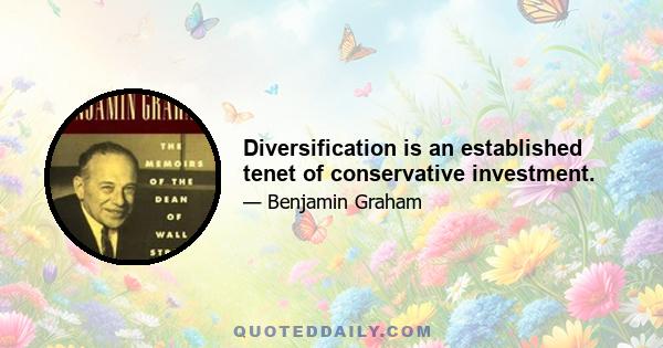 Diversification is an established tenet of conservative investment.