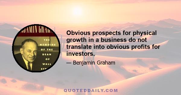 Obvious prospects for physical growth in a business do not translate into obvious profits for investors.