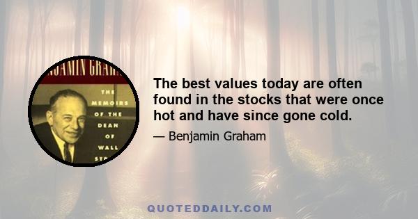 The best values today are often found in the stocks that were once hot and have since gone cold.