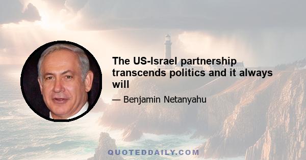 The US-Israel partnership transcends politics and it always will