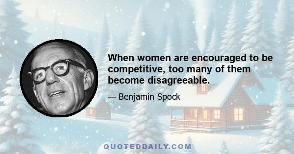 When women are encouraged to be competitive, too many of them become disagreeable.