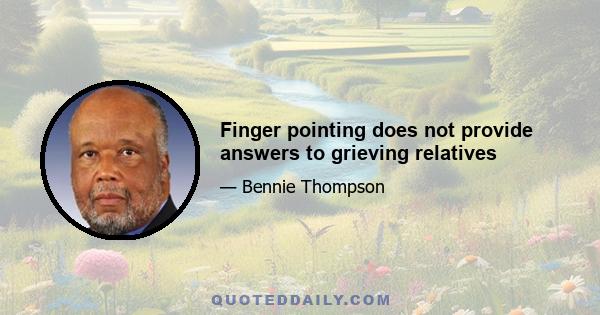 Finger pointing does not provide answers to grieving relatives