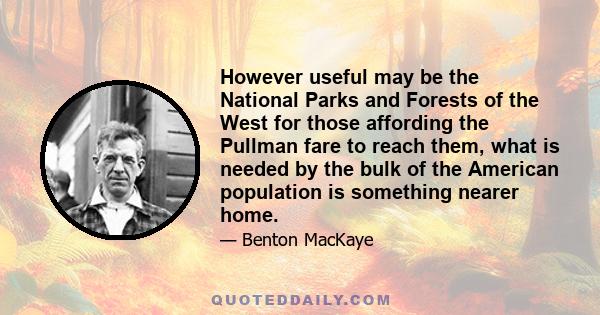 However useful may be the National Parks and Forests of the West for those affording the Pullman fare to reach them, what is needed by the bulk of the American population is something nearer home.