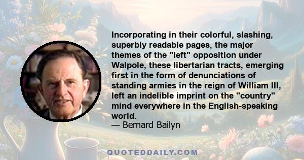 Incorporating in their colorful, slashing, superbly readable pages, the major themes of the left opposition under Walpole, these libertarian tracts, emerging first in the form of denunciations of standing armies in the