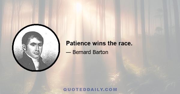 Patience wins the race.