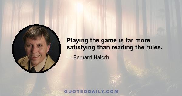 Playing the game is far more satisfying than reading the rules.