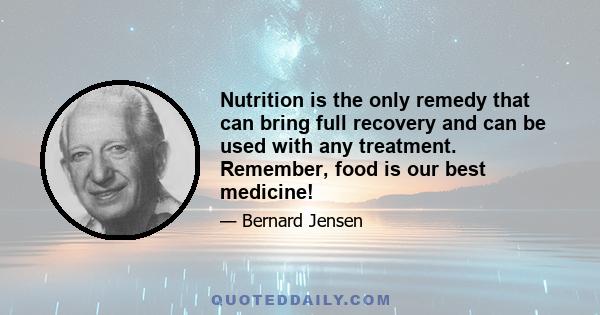 Nutrition is the only remedy that can bring full recovery and can be used with any treatment. Remember, food is our best medicine!