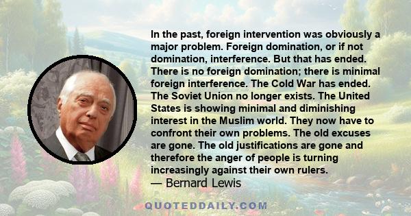 In the past, foreign intervention was obviously a major problem. Foreign domination, or if not domination, interference. But that has ended. There is no foreign domination; there is minimal foreign interference. The