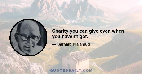 Charity you can give even when you haven't got.