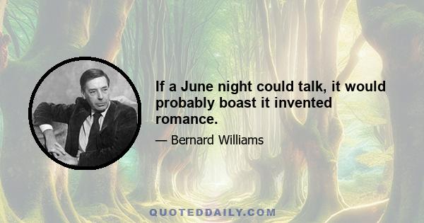 If a June night could talk, it would probably boast it invented romance.