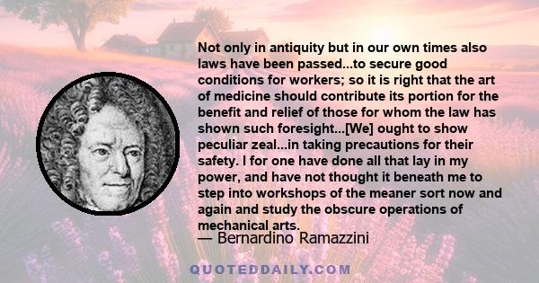 Not only in antiquity but in our own times also laws have been passed...to secure good conditions for workers; so it is right that the art of medicine should contribute its portion for the benefit and relief of those