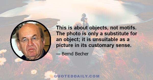 This is about objects, not motifs. The photo is only a substitute for an object; it is unsuitable as a picture in its customary sense.