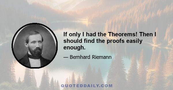 If only I had the Theorems! Then I should find the proofs easily enough.