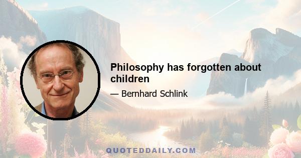 Philosophy has forgotten about children