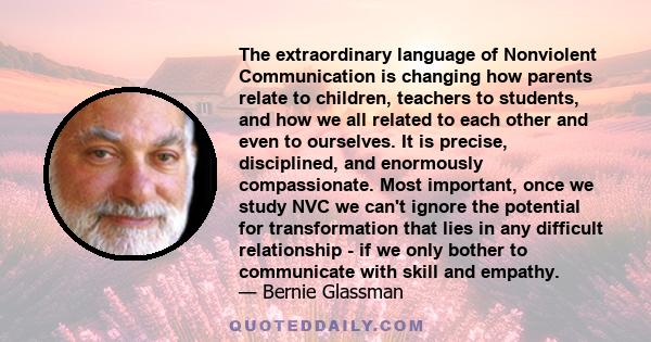 The extraordinary language of Nonviolent Communication is changing how parents relate to children, teachers to students, and how we all related to each other and even to ourselves. It is precise, disciplined, and