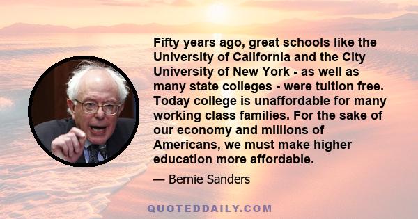 Fifty years ago, great schools like the University of California and the City University of New York - as well as many state colleges - were tuition free. Today college is unaffordable for many working class families.