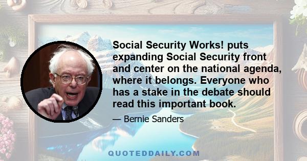 Social Security Works! puts expanding Social Security front and center on the national agenda, where it belongs. Everyone who has a stake in the debate should read this important book.