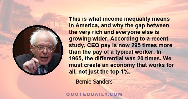 This is what income inequality means in America, and why the gap between the very rich and everyone else is growing wider. According to a recent study, CEO pay is now 295 times more than the pay of a typical worker. In