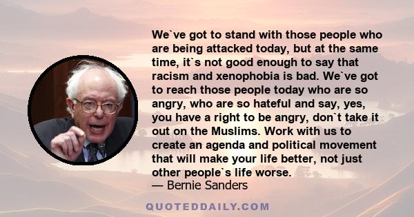 We`ve got to stand with those people who are being attacked today, but at the same time, it`s not good enough to say that racism and xenophobia is bad. We`ve got to reach those people today who are so angry, who are so