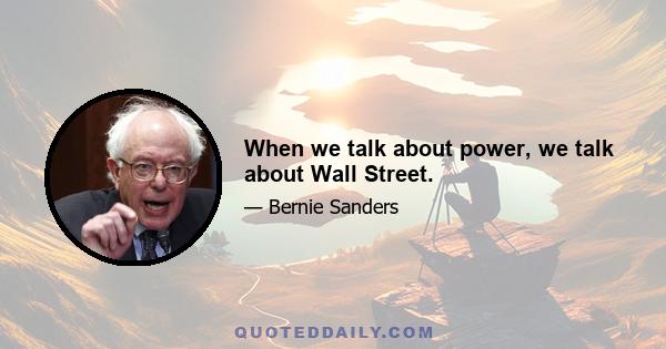 When we talk about power, we talk about Wall Street.